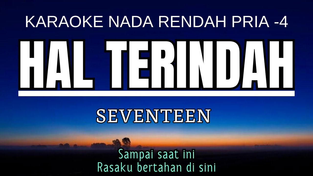 Seventeen - Hal Terindah (Karaoke Lower Key Nada Rendah Pria -4 F) Karaoke Nada Bersahabat