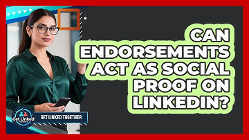Can Endorsements Act As Social Proof On LinkedIn?