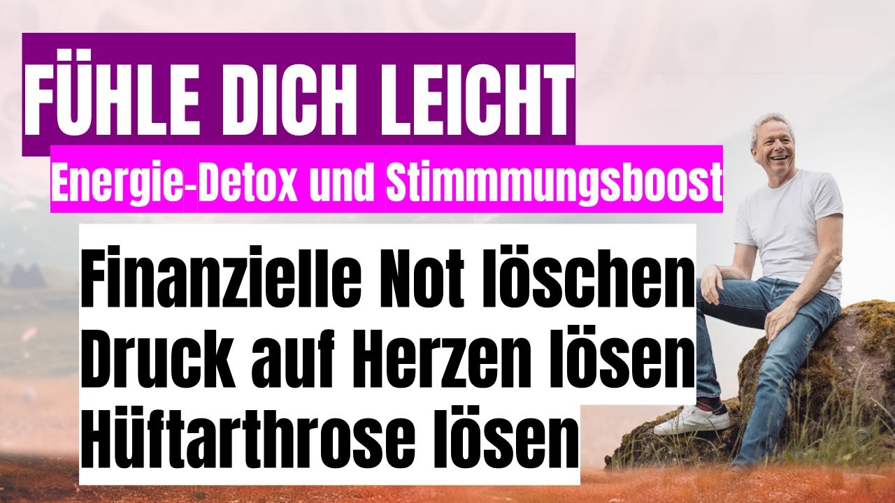 Fühle dich leicht: Finanzielle Not löschen, Druck aufs Herzen lösen,  Hüftarthrose lösen