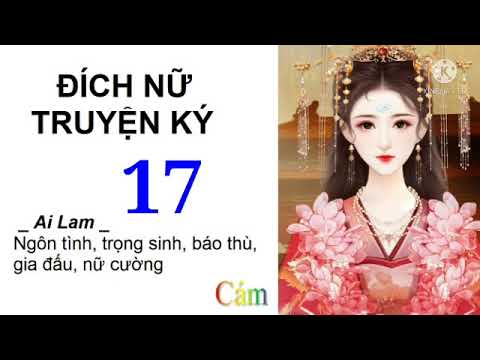 Video Đích Nữ Truyện Ký | Tập 17 | Truyện ngôn tình trọng... - youtube