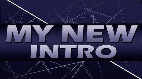 My New Intro!!! Let Me Know What You Guys Think About.