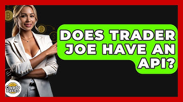 Does Trader Joe Have An API? - CryptoBasics360.com