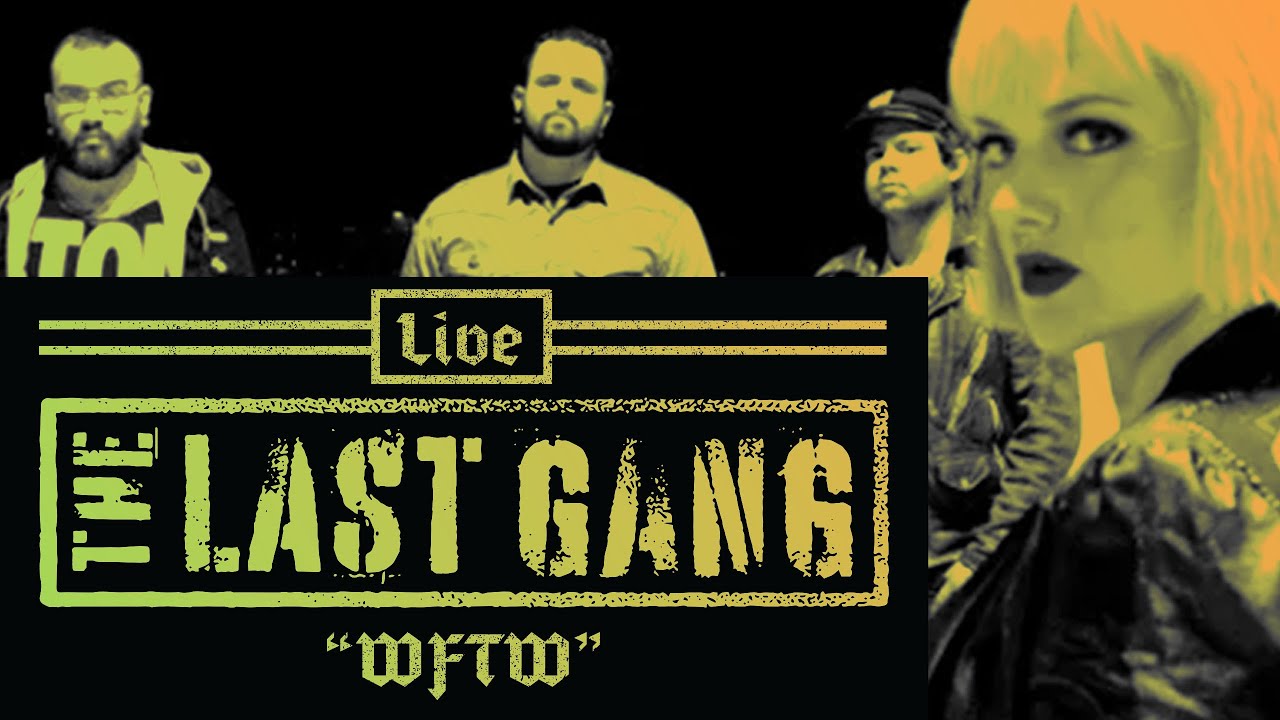 The Last Gang "WFTW" Live Performance