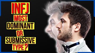 Are INFJs The LEAST Submissive Personality Type?