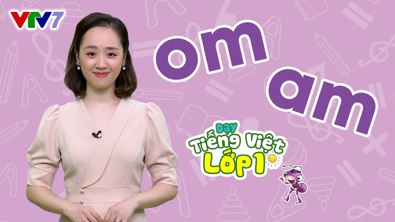 Bài 21: Vần om, am | TIẾNG VIỆT 1 | VTV7