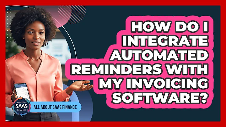 How Do I Integrate Automated Reminders With My Invoicing Software?