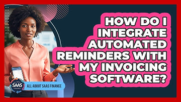 How Do I Integrate Automated Reminders With My Invoicing Software?
