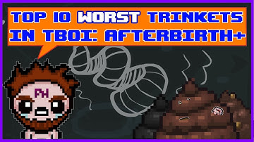 Top 10 Worst Trinkets in The Binding of Isaac: Afterbirth+