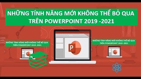 Những tính năng tiện ích mới trong Powerpoint 2019 -2021 không thể bỏ qua!New feature in powerpoint