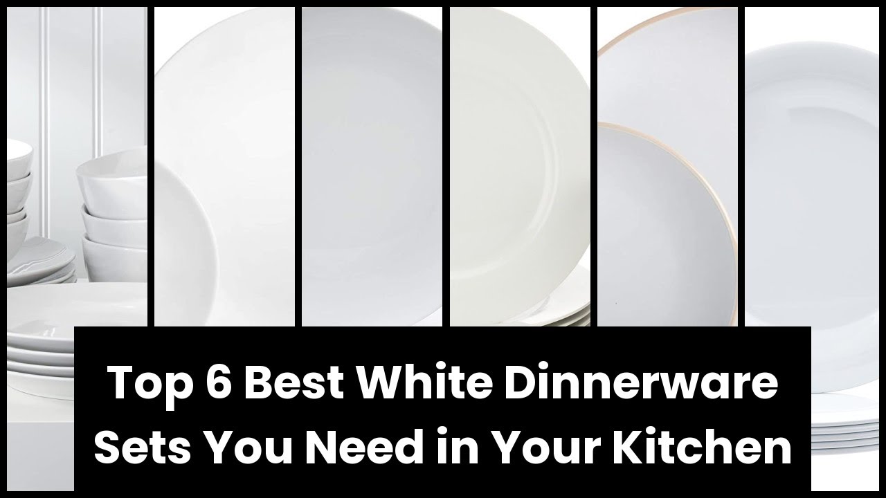 【WHITE DINNERWARE SET】Top 6 Best White Dinnerware Sets You Need in Your