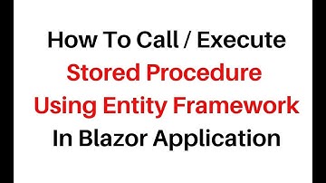 How To Execute Call Stored Procedure Using Blazor App VS2019