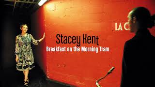 Stacey Kent - Breakfast on the Morning Tram (Lyrics video)