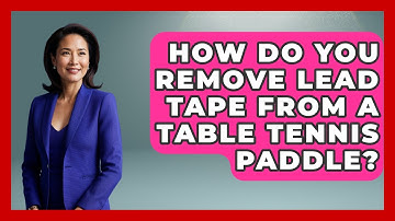 How Do You Remove Lead Tape From A Table Tennis Paddle? - Ping Pong Prodigy