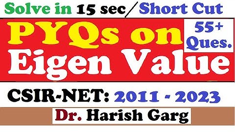 PYQs on Eigen Values| 55+ questions| CSIR NET 2011 to 2023 | Fully Short Cut Tricks