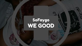SoFaygo - WE GOOD (Clean - Lyrics)