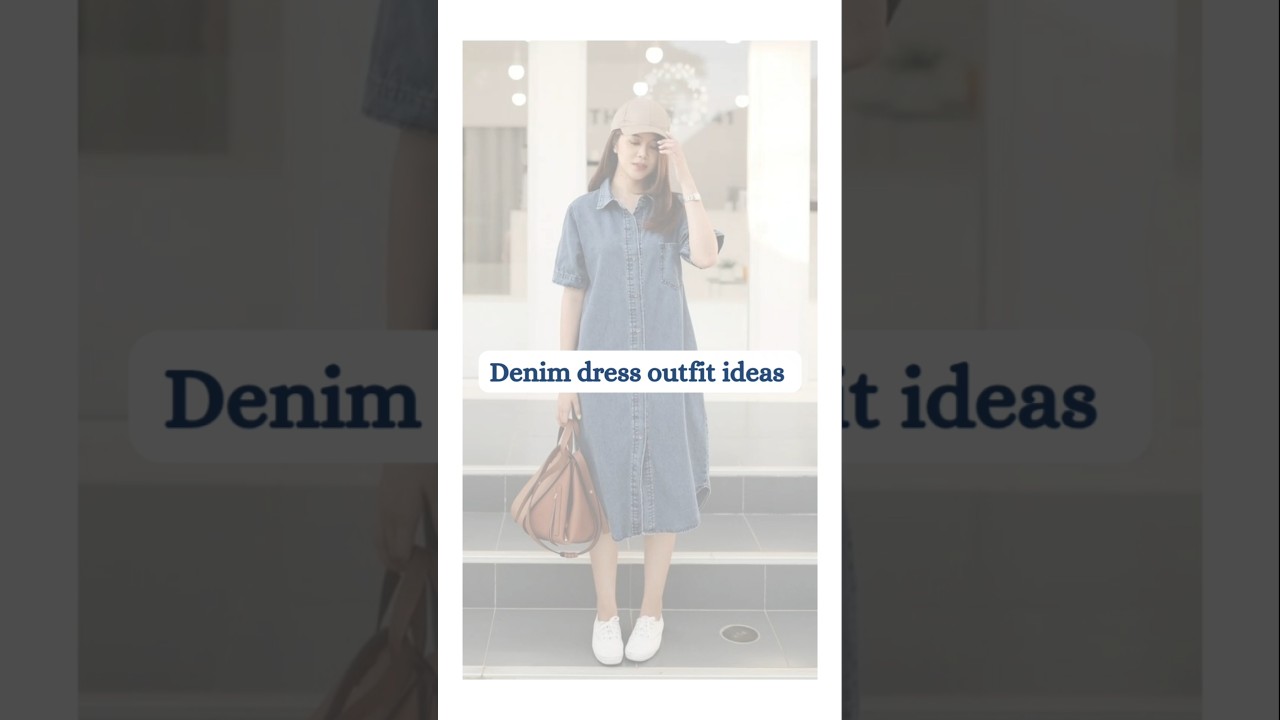 Denim dress outfit ideas