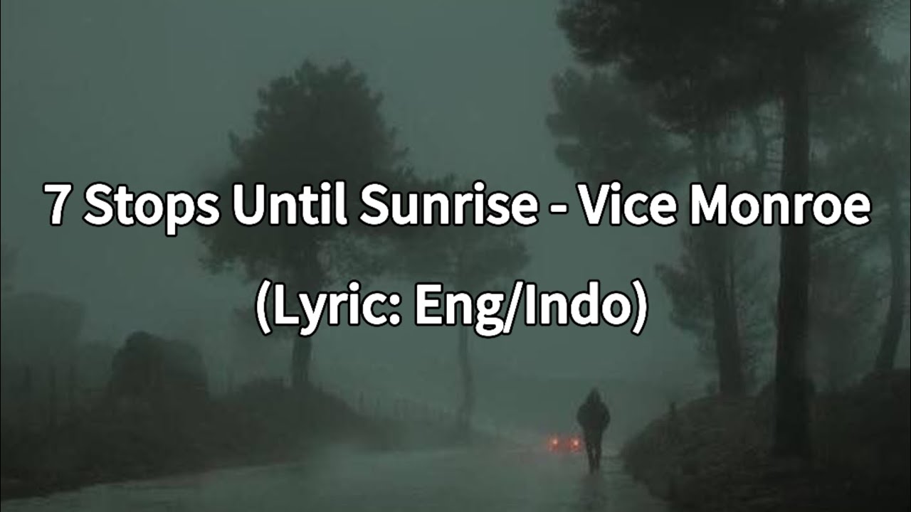 7 Stops Untill Sunrise - Vice Monroe (lyric terjemahan)