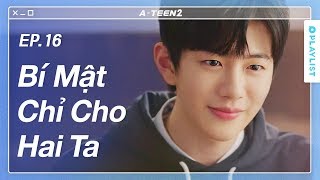 Tình Đơn Phương Của Tôi Đã Kết Thúc | A-TEEN 2 | Tập 16
