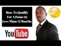 How To Qualify For A Home In Less Than 12 Months In 2020 - 850 Club Credit Consultation