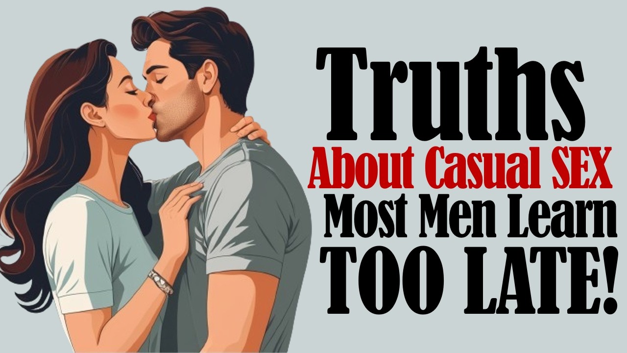 The Truth About Casual Sex That Most Men Learn Too Late! - YouTube