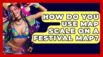 How Do You Use Map Scale On A Festival Map? - We Go To Festivals