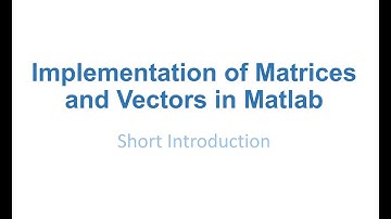 Implementation of Matrices and Vectors in Matlab