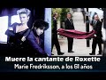 Cantante de Roxette Muere