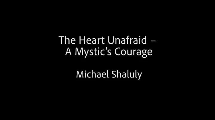 The Heart Unafraid  A Mystics Courage -- Michael S...