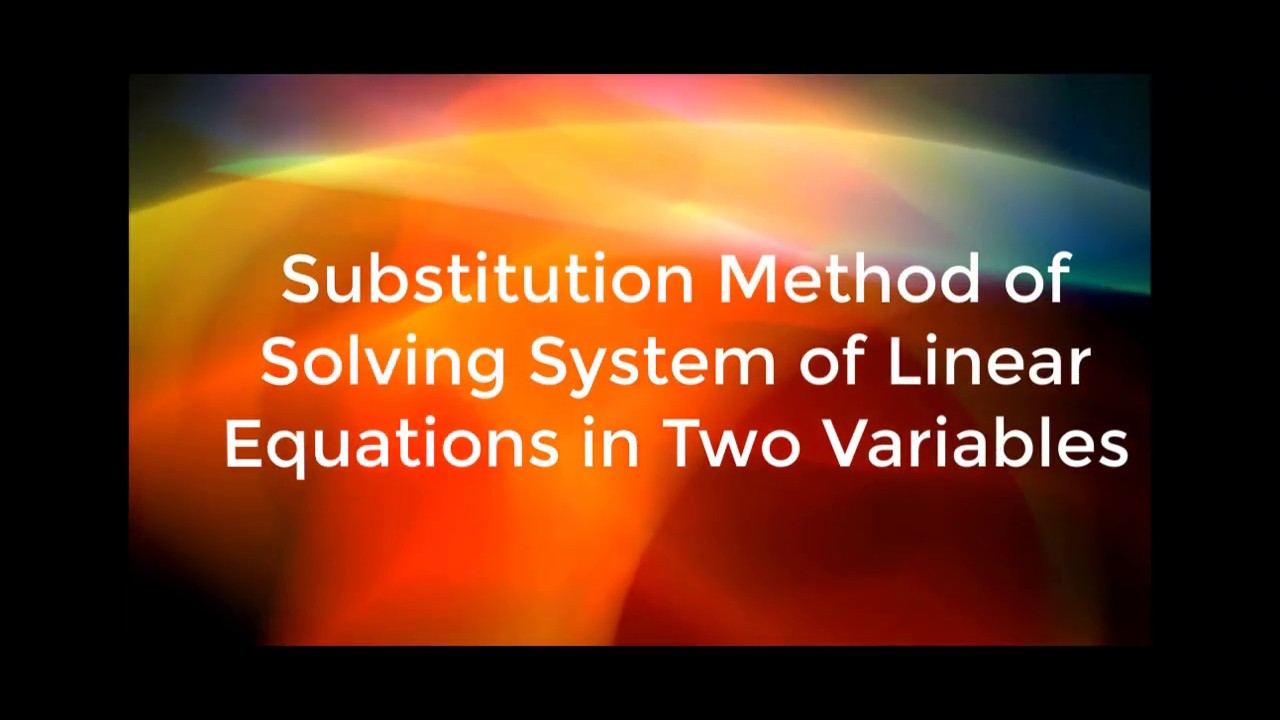 Substitution Method of Solving System of Linear Equations in Two ...