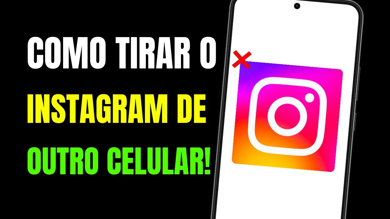 COMO TIRAR A CONTA DO INSTAGRAM DE OUTRO CELULAR - YouTube