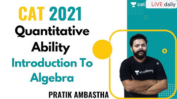 CAT 2021 | Quantitative Ability |  Introduction to Algebra | By Pratik Ambastha