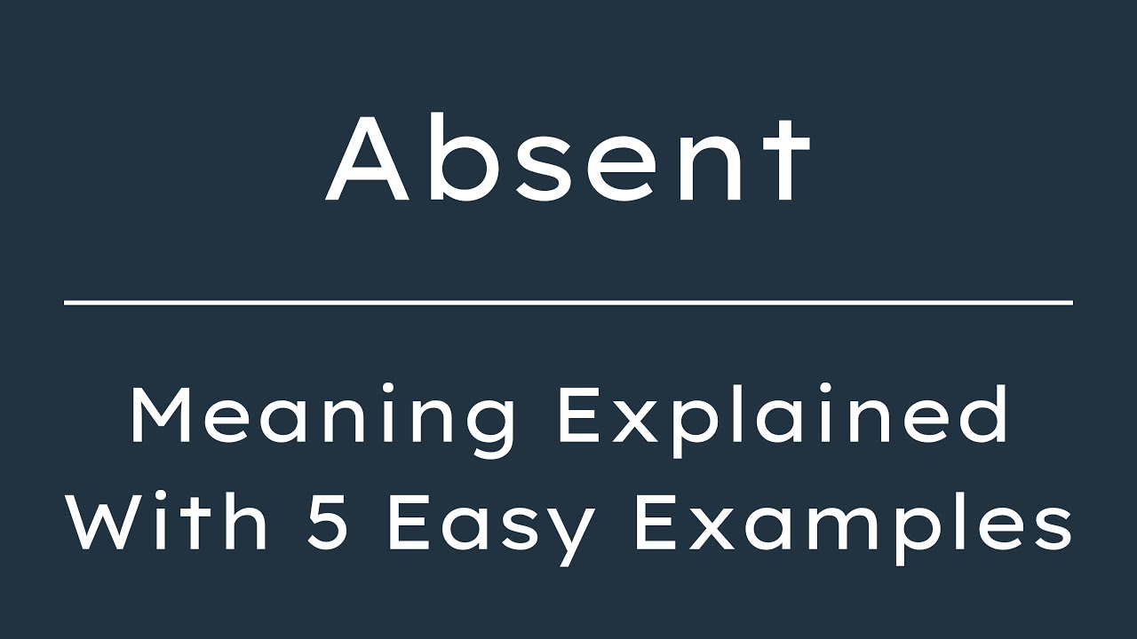 absent-meaning-in-english-what-does-absent-mean-5-examples-in-30