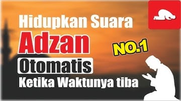 Cara membuat HP adzan otomatis ketika waktu sholat tiba