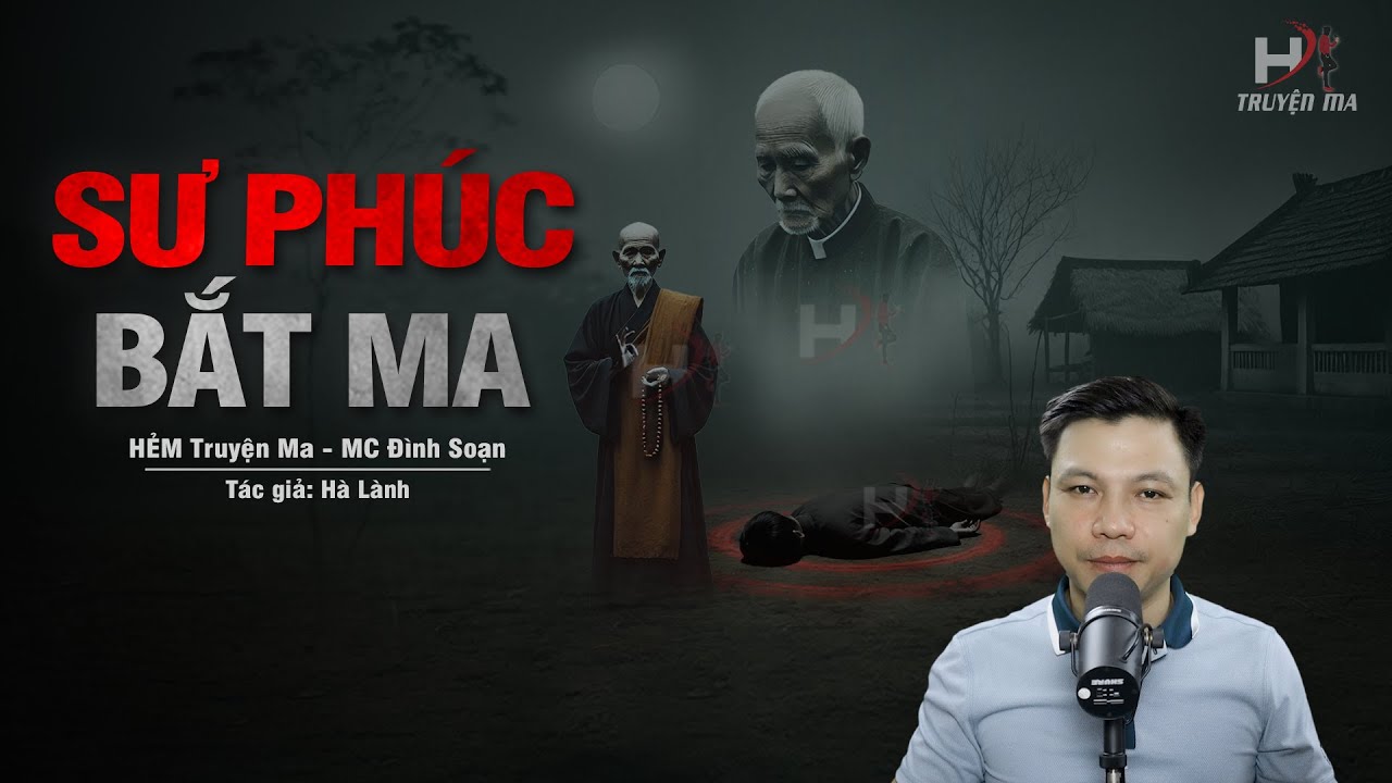 Đọc Truyện Ma: SƯ THẦY PHÚC BẮT MA - Cao Tăng Lập Đàn CẦU SIÊU Hoá Giải VONG OÁN Ám Ngôi Nhà