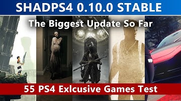 ShadPS4 0.10.0 Stable Build - 55 PS4 Exclusive Games Tested | The Biggest Update So Far