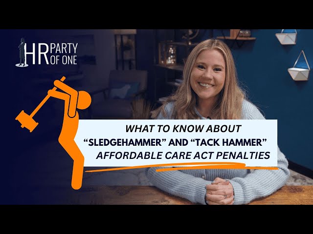 What to Know About the "Sledgehammer" and "Tack Hammer" ACA Penalties