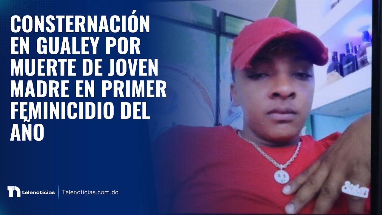 Consternación en Gualey por muerte de joven madre en primer feminicidio del año