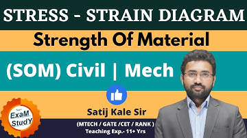04 - STRESS STRAIN DIAGRAM | Strength Of Material | Civil | Mechanical | By - Satij Sir