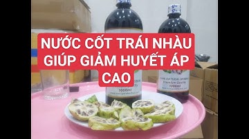 CÔNG DỤNG NƯỚC CỐT TRÁI NHÀU GIÚP GIẢM HUYẾT ÁP CAO, HẾT TIỂU ĐÊM_ZALO 0973 765 730