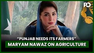 Maryam Nawaz on Farmers: “Punjab’s Progress Cannot Move Without Them” | Pakistan Observer