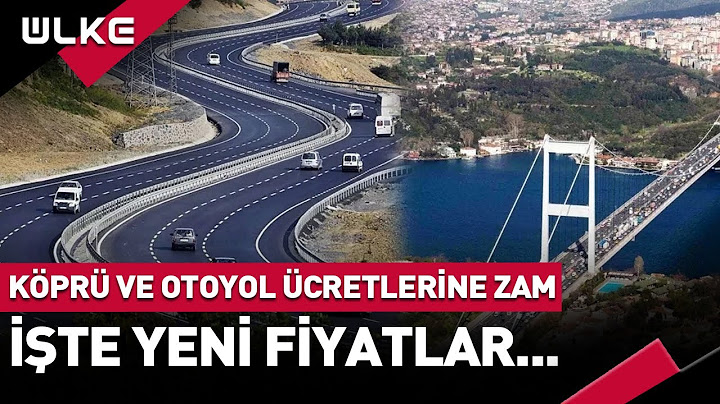 #SONDAKİKA Köprü ve Otoyol Ücretlerine Zam! İşte Yeni Fiyatlar...