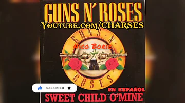 Guns N' Roses - Sweet Child O'Mine en Español por Nico Borie