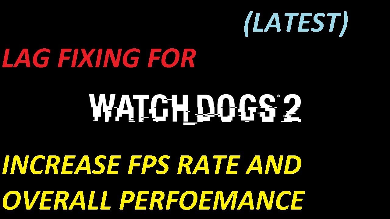 Watch Dogs 2 Lag Fix