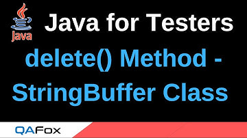 Java for Testers - Part 119 - delete() StringBuffer Class Method