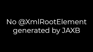 Java :No @XmlRootElement generated by JAXB(5solution)
