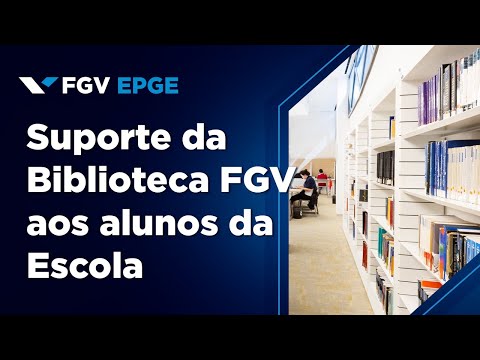 FGV EPGE | Suporte da Biblioteca FGV aos alunos da Escola