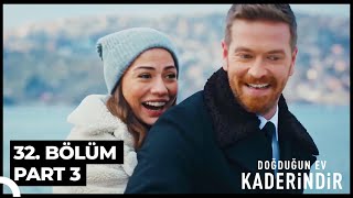 Doğduğun Ev Kaderindir 32. Bölüm Part 3