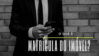 O Que É Matrícula Do Imóvel?