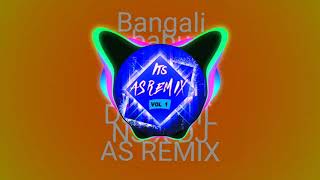 Bangali Babu - it's AS Remix X DJ Sahil NS X DJ AS