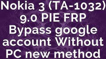 Nokia 3 (TA-1032) 9.0 PIE FRP Bypass google account Without PC new method 2019